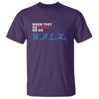 Harris Walz Supporter T Shirt When They Go Weird We Go Walz Presidential Election - Wonder Print Shop