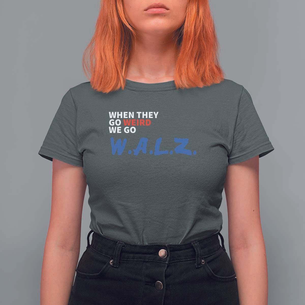 Harris Walz Supporter T Shirt For Women When They Go Weird We Go Walz Presidential Election - Wonder Print Shop