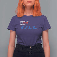 Harris Walz Supporter T Shirt For Women When They Go Weird We Go Walz Presidential Election - Wonder Print Shop