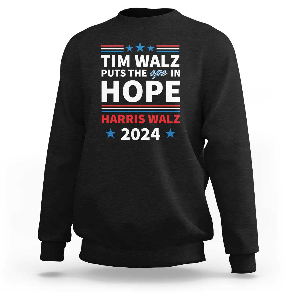 Harris Walz 2024 Supporter Sweatshirt Tim Walz Puts The Ope In Hope Stars - Wonder Print Shop