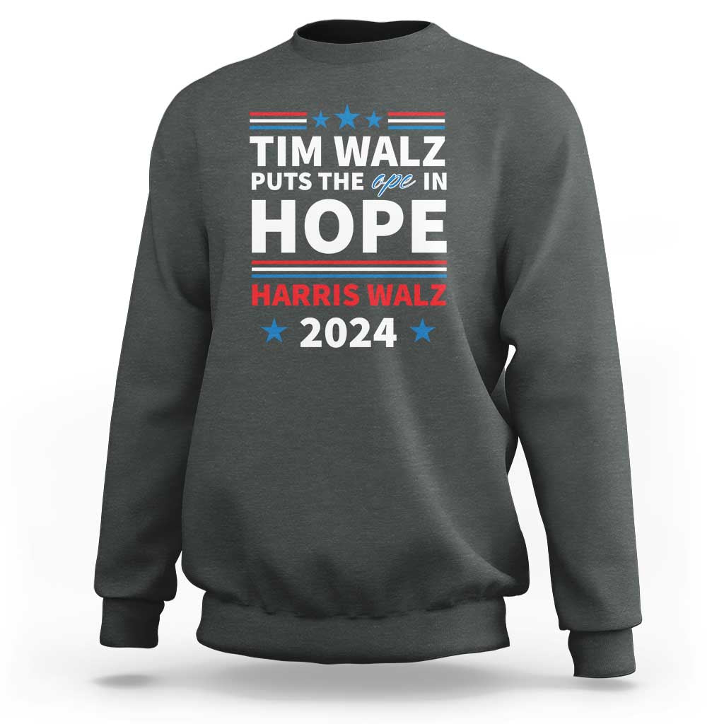 Harris Walz 2024 Supporter Sweatshirt Tim Walz Puts The Ope In Hope Stars - Wonder Print Shop