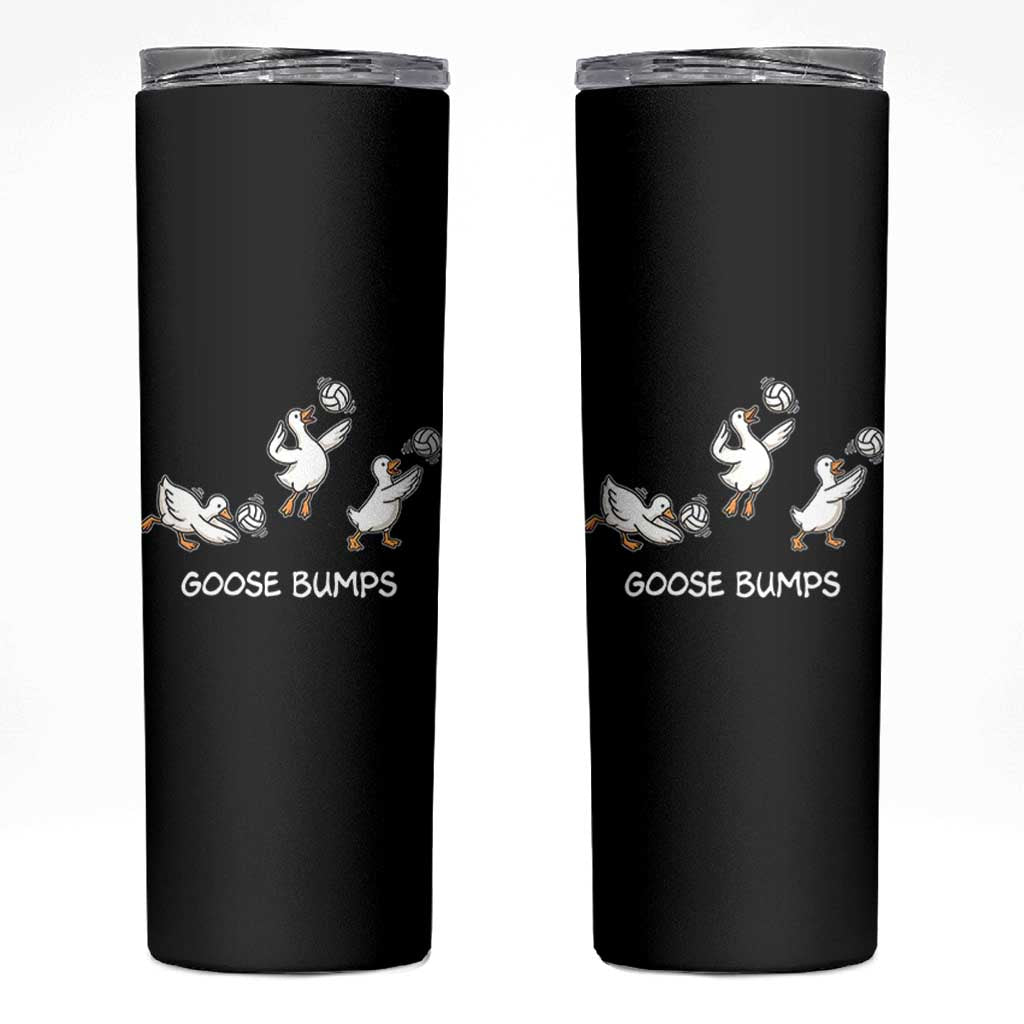 Goose Bumps Funny Volleyball Skinny Tumbler Goose Sports Humor