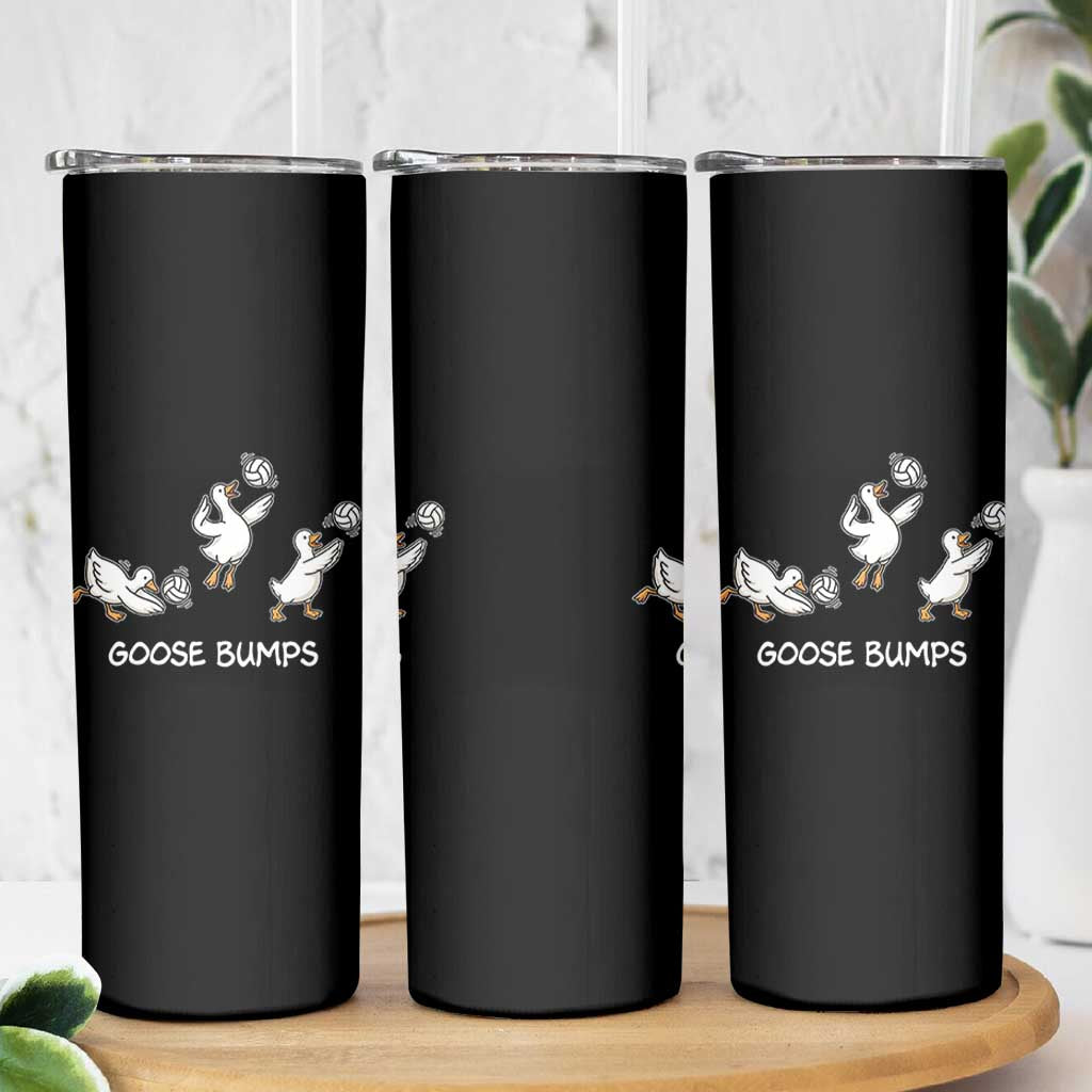 Goose Bumps Funny Volleyball Skinny Tumbler Goose Sports Humor
