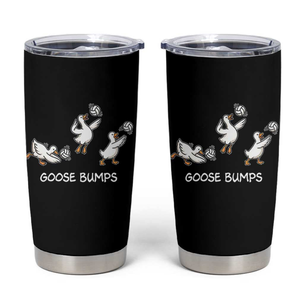 Goose Bumps Funny Volleyball Tumbler Cup Goose Sports Humor