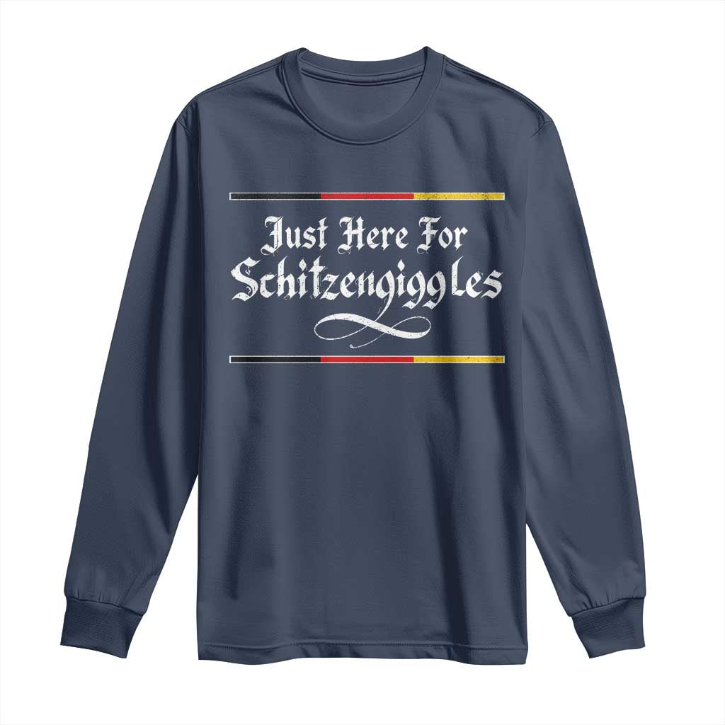 Just Here For Schitzengiggles Funny Oktoberfest Long Sleeve Shirt German Beer Festival Humor