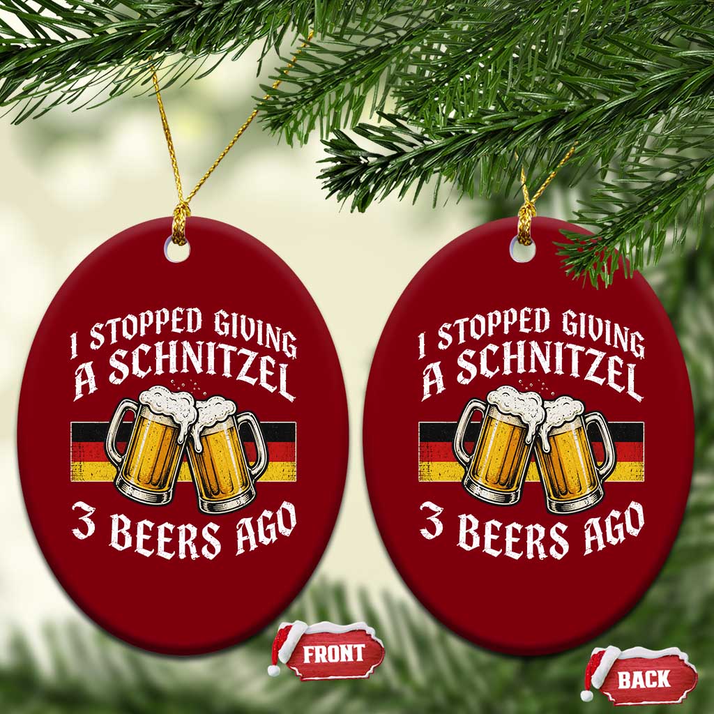 Funny Oktoberfest Beer Drinking Ceramic Ornament I Stopped Giving A Schnitzel 3 Beers Ago