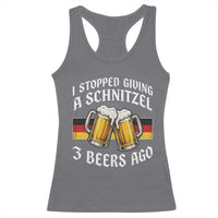 Funny Oktoberfest Beer Drinking Racerback Tank Top I Stopped Giving A Schnitzel 3 Beers Ago