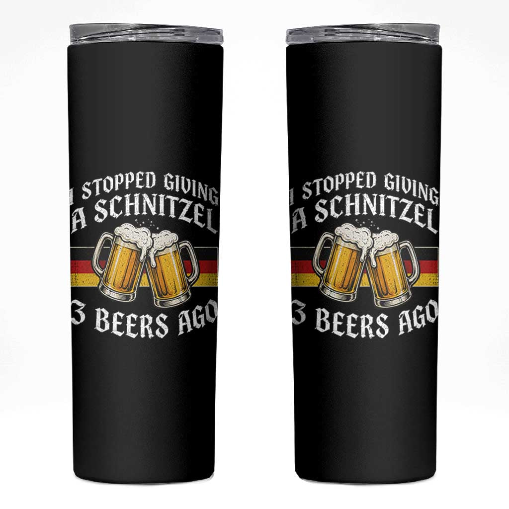 Funny Oktoberfest Beer Drinking Skinny Tumbler I Stopped Giving A Schnitzel 3 Beers Ago