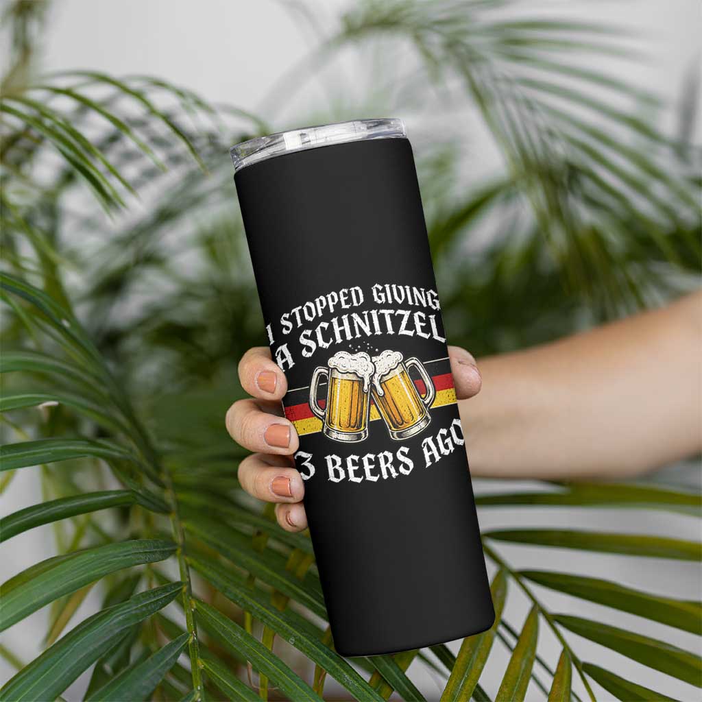Funny Oktoberfest Beer Drinking Skinny Tumbler I Stopped Giving A Schnitzel 3 Beers Ago