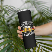 Funny Oktoberfest Beer Drinking Skinny Tumbler I Stopped Giving A Schnitzel 3 Beers Ago