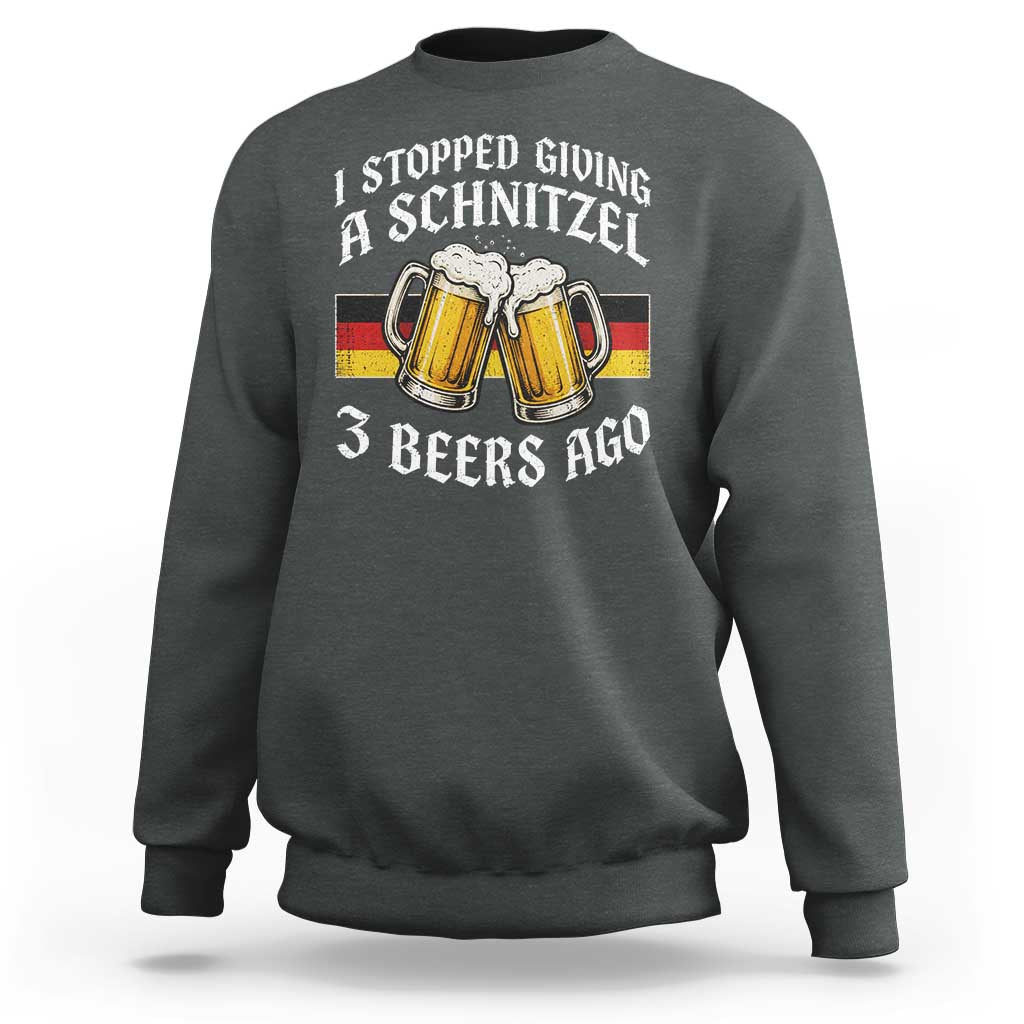 Funny Oktoberfest Beer Drinking Sweatshirt I Stopped Giving A Schnitzel 3 Beers Ago