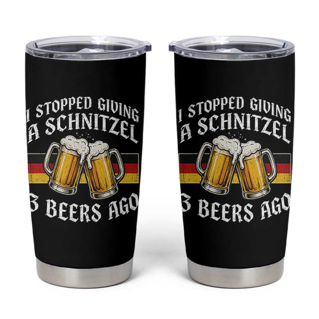 Funny Oktoberfest Beer Drinking Tumbler Cup I Stopped Giving A Schnitzel 3 Beers Ago