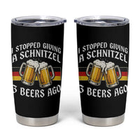 Funny Oktoberfest Beer Drinking Tumbler Cup I Stopped Giving A Schnitzel 3 Beers Ago