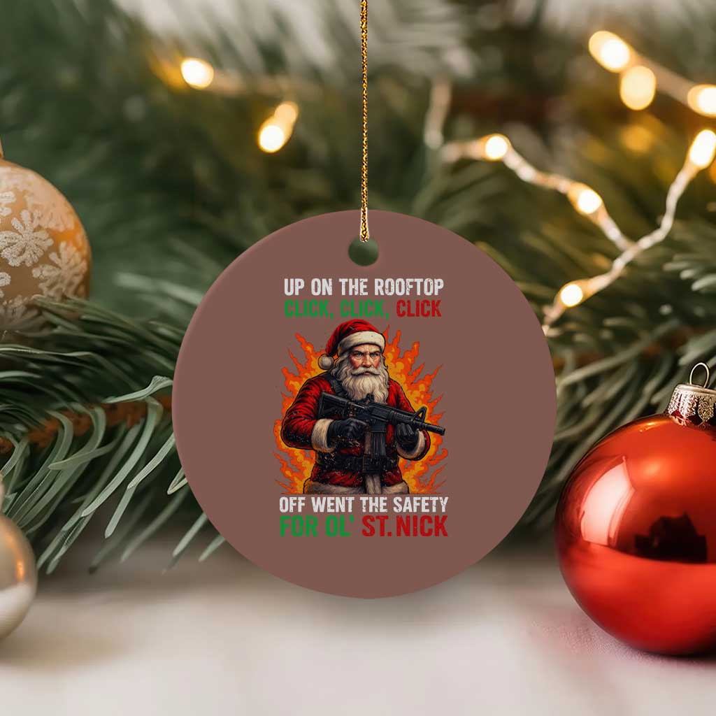 Funny Gun Christmas Ceramic Ornament Up On The Rooftop Click Click Off Went The Safety For Ol St Nick - Wonder Print Shop