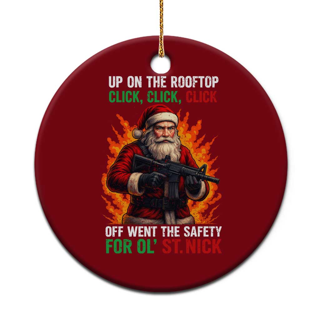 Funny Gun Christmas Ceramic Ornament Up On The Rooftop Click Click Off Went The Safety For Ol St Nick - Wonder Print Shop