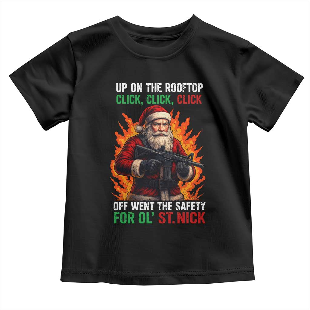Funny Gun Christmas Toddler T Shirt Up On The Rooftop Click Click Off Went The Safety For Ol St Nick - Wonder Print Shop