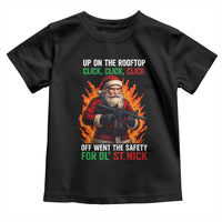 Funny Gun Christmas Toddler T Shirt Up On The Rooftop Click Click Off Went The Safety For Ol St Nick - Wonder Print Shop