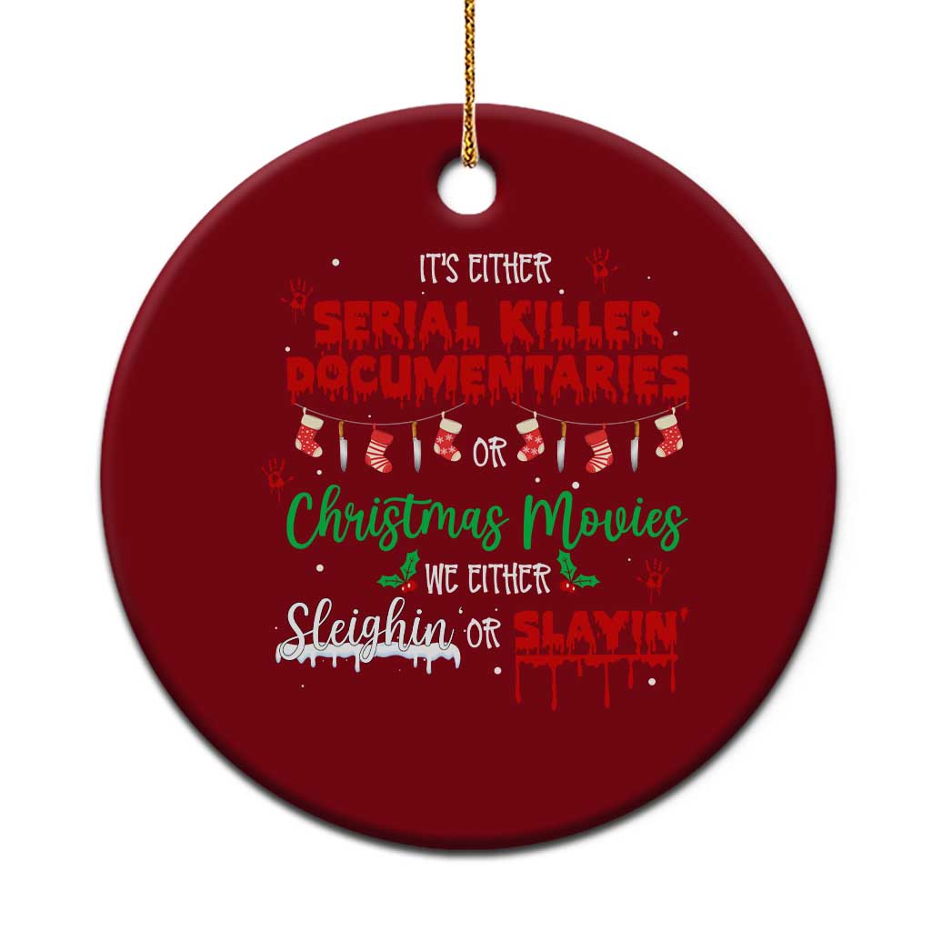 Christmas Criminal Podcast Lover Ceramic Ornament It's Either Serial Killer Documentaries Or Christmas Movie - Wonder Print Shop