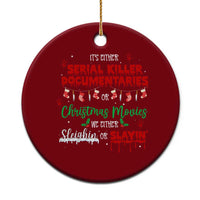 Christmas Criminal Podcast Lover Ceramic Ornament It's Either Serial Killer Documentaries Or Christmas Movie - Wonder Print Shop