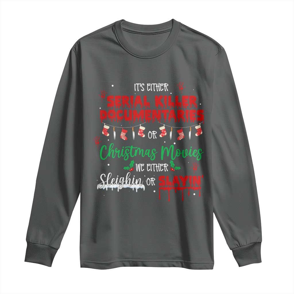 Christmas Criminal Podcast Lover Long Sleeve Shirt It's Either Serial Killer Documentaries Or Christmas Movie - Wonder Print Shop
