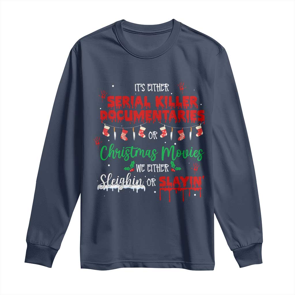 Christmas Criminal Podcast Lover Long Sleeve Shirt It's Either Serial Killer Documentaries Or Christmas Movie - Wonder Print Shop