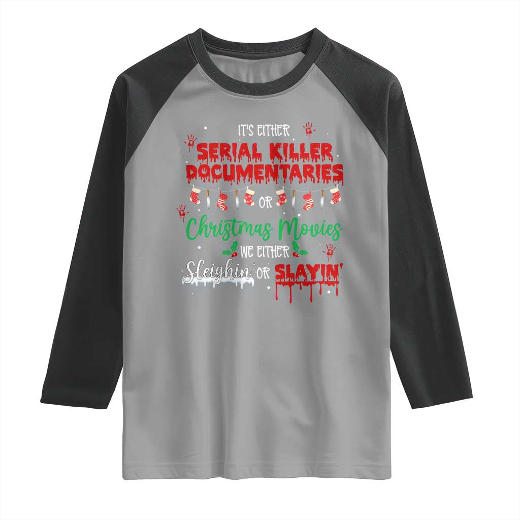 Christmas Criminal Podcast Lover Raglan Shirt It's Either Serial Killer Documentaries Or Christmas Movie - Wonder Print Shop