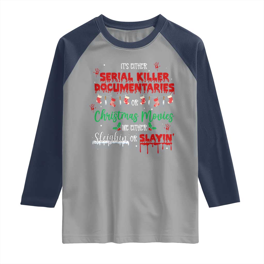 Christmas Criminal Podcast Lover Raglan Shirt It's Either Serial Killer Documentaries Or Christmas Movie - Wonder Print Shop