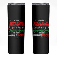 Christmas Criminal Podcast Lover Skinny Tumbler It's Either Serial Killer Documentaries Or Christmas Movie - Wonder Print Shop