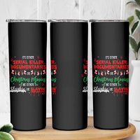 Christmas Criminal Podcast Lover Skinny Tumbler It's Either Serial Killer Documentaries Or Christmas Movie - Wonder Print Shop