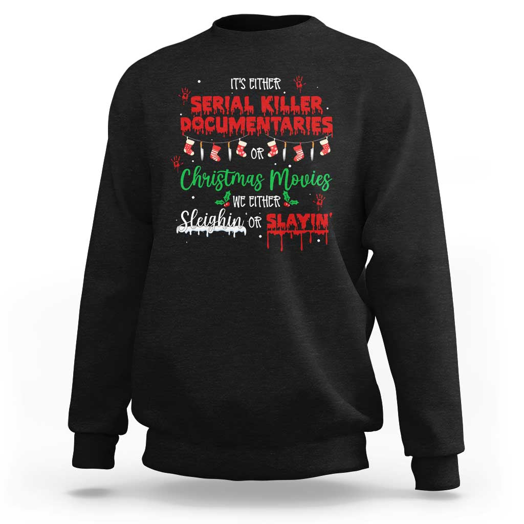 Christmas Criminal Podcast Lover Sweatshirt It's Either Serial Killer Documentaries Or Christmas Movie - Wonder Print Shop