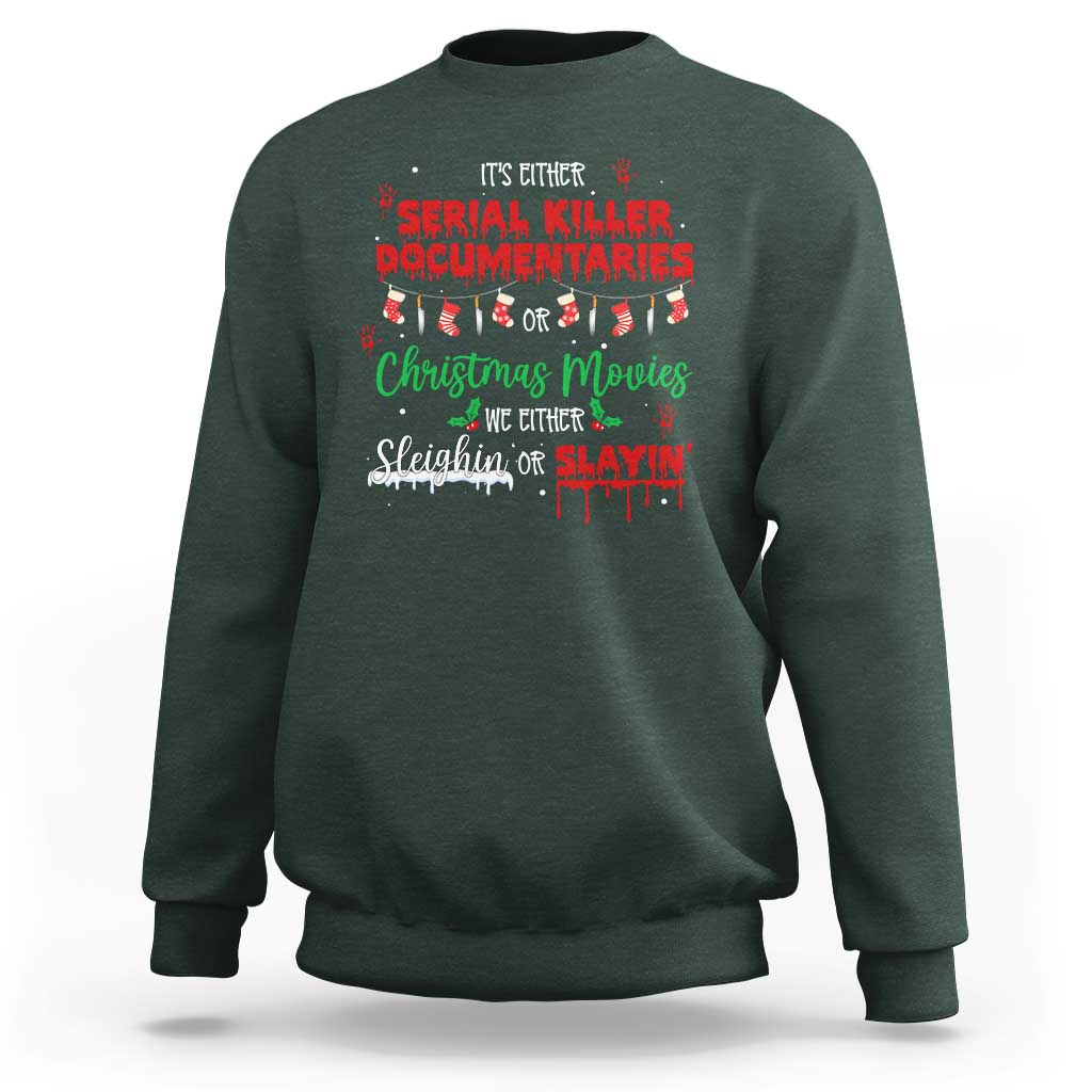 Christmas Criminal Podcast Lover Sweatshirt It's Either Serial Killer Documentaries Or Christmas Movie - Wonder Print Shop