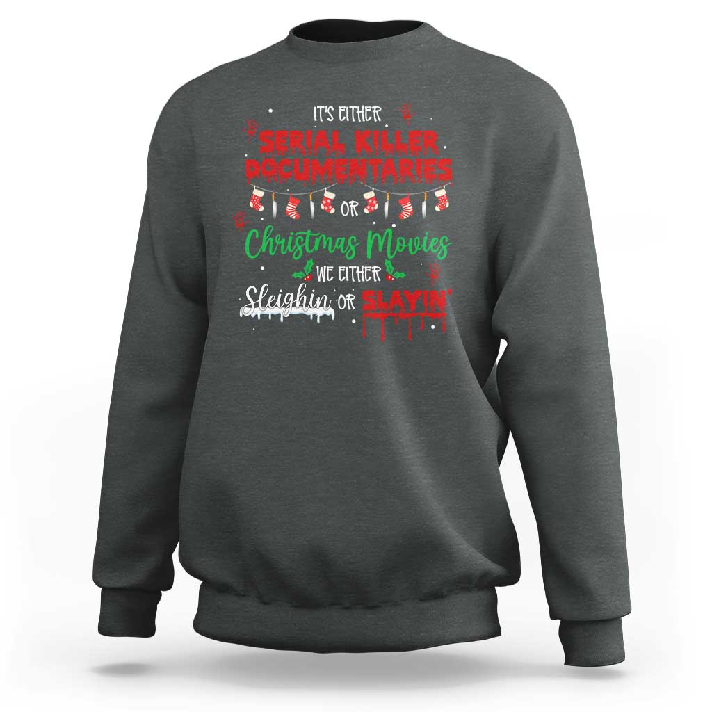 Christmas Criminal Podcast Lover Sweatshirt It's Either Serial Killer Documentaries Or Christmas Movie - Wonder Print Shop