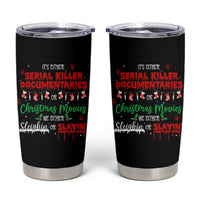 Christmas Criminal Podcast Lover Tumbler Cup It's Either Serial Killer Documentaries Or Christmas Movie - Wonder Print Shop