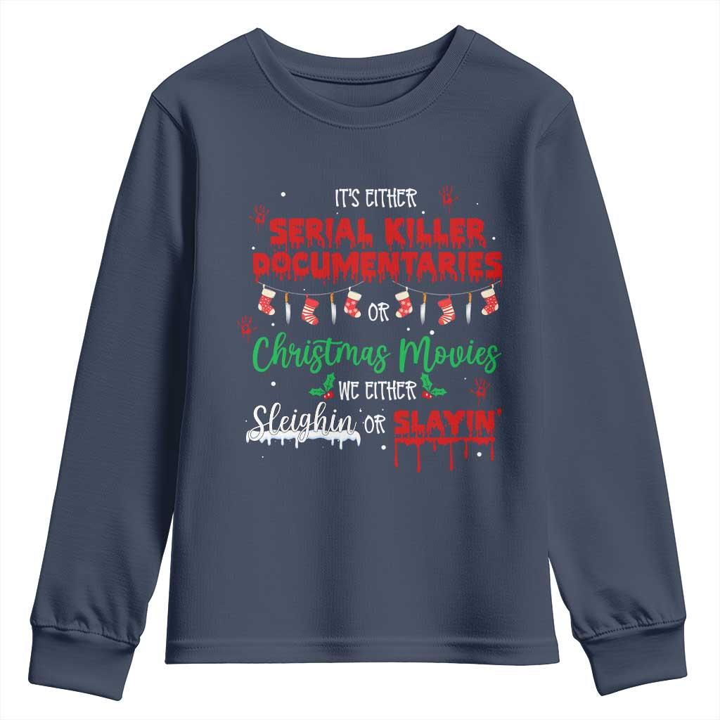 Christmas Criminal Podcast Lover Youth Sweatshirt It's Either Serial Killer Documentaries Or Christmas Movie - Wonder Print Shop