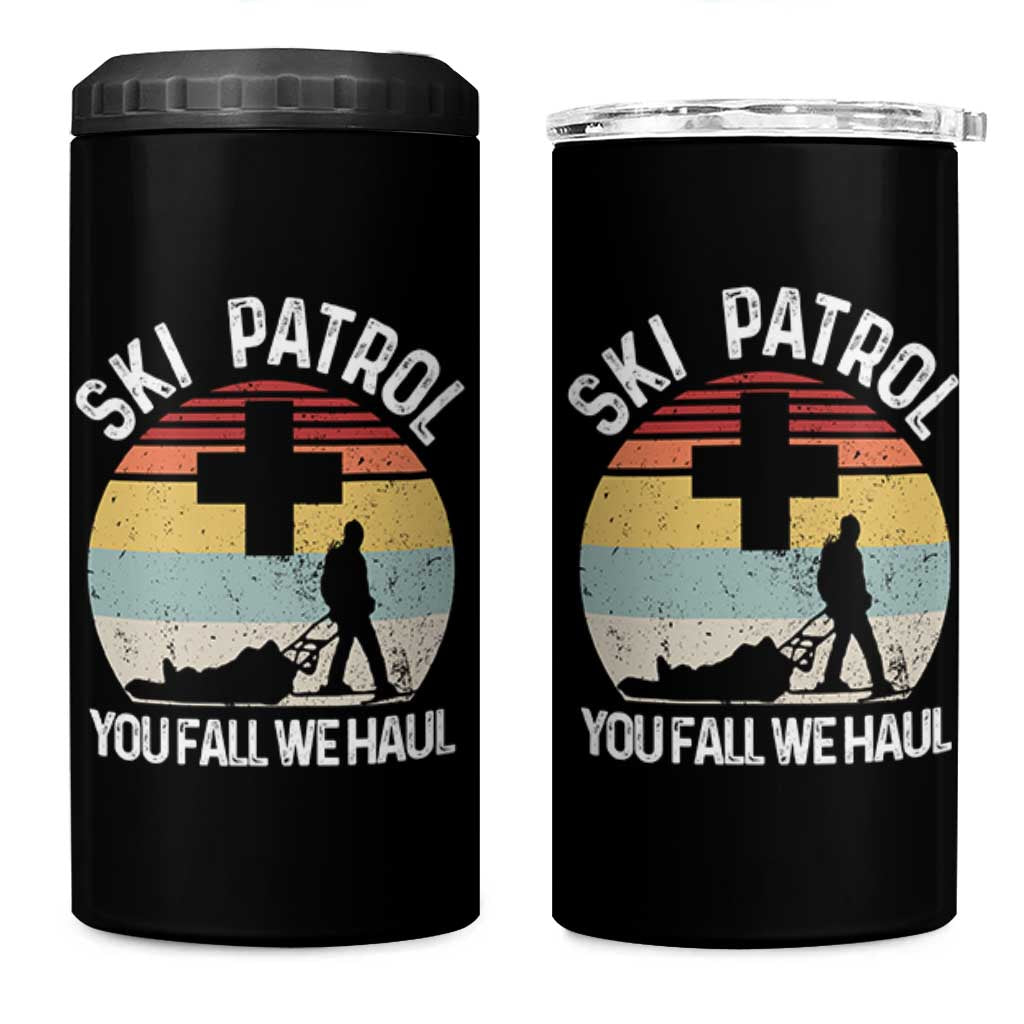 Ski Patrol You Fall We Haul 4 in 1 Can Cooler Tumbler Funny Skiing Skier Winter Sport - Wonder Print Shop