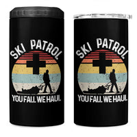 Ski Patrol You Fall We Haul 4 in 1 Can Cooler Tumbler Funny Skiing Skier Winter Sport - Wonder Print Shop