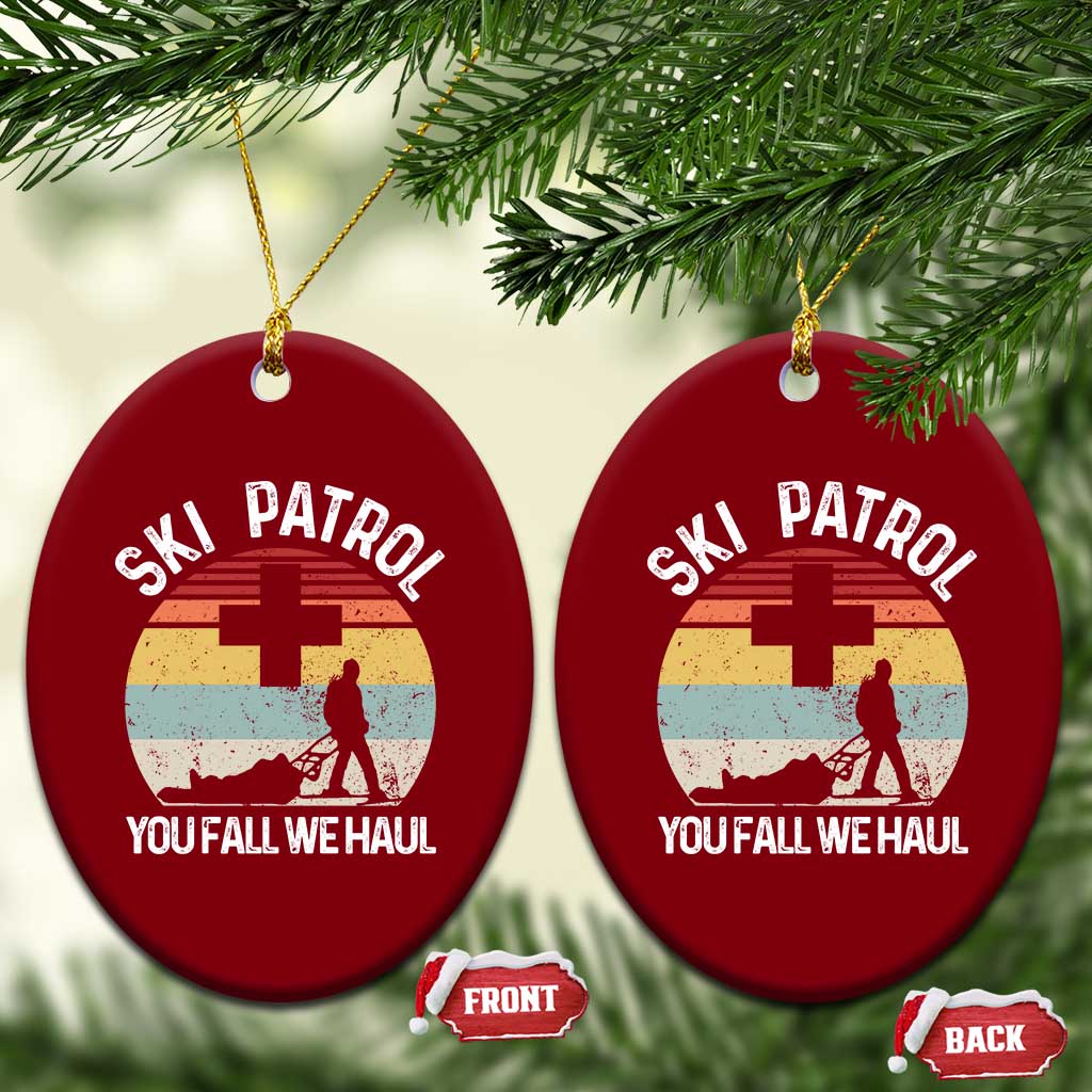 Ski Patrol You Fall We Haul Ceramic Ornament Funny Skiing Skier Winter Sport - Wonder Print Shop