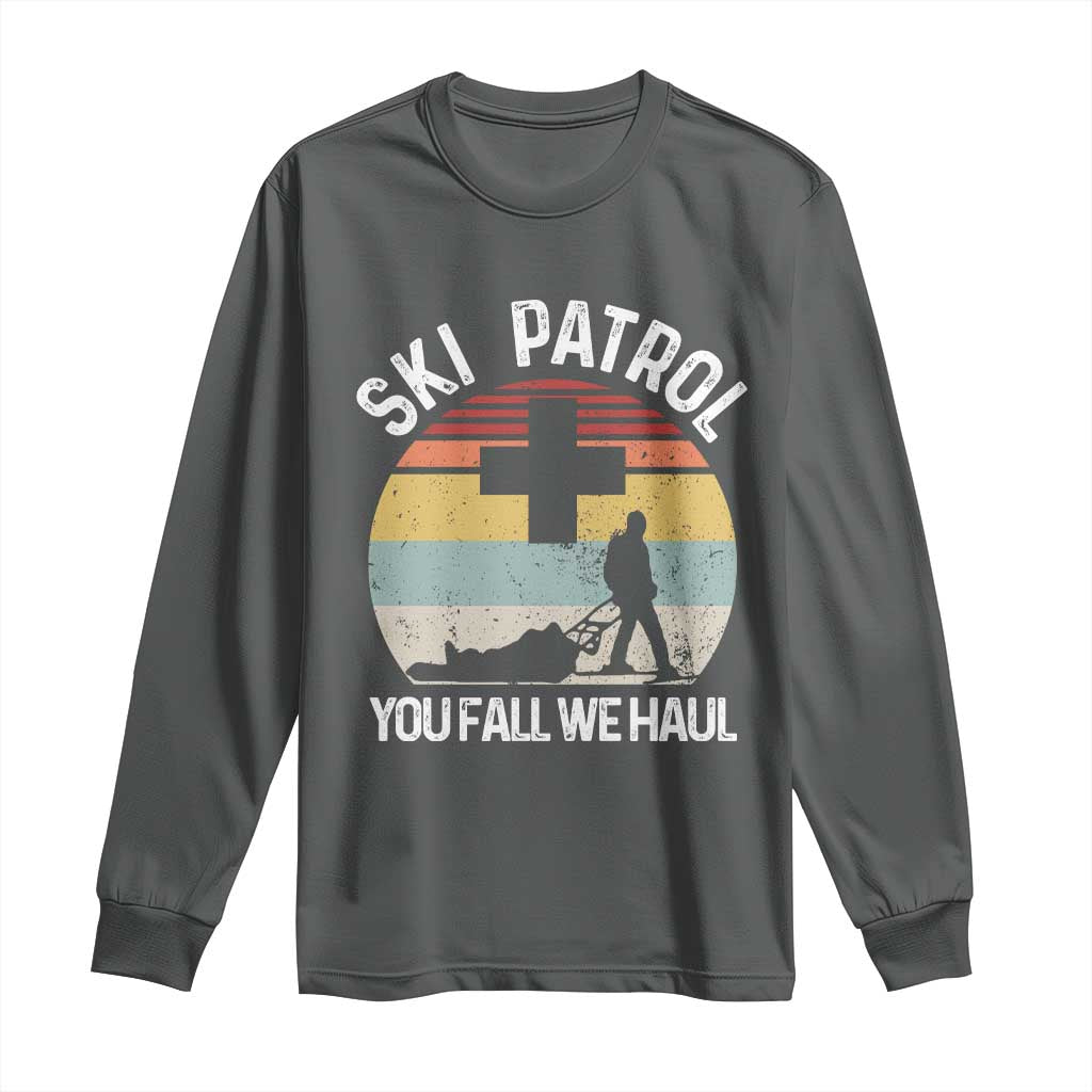 Ski Patrol You Fall We Haul Long Sleeve Shirt Funny Skiing Skier Winter Sport - Wonder Print Shop