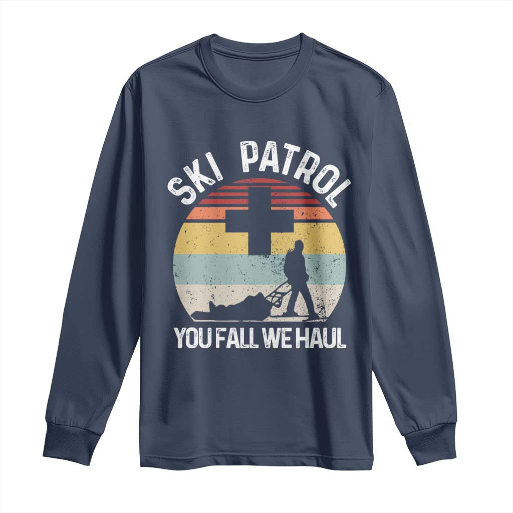 Ski Patrol You Fall We Haul Long Sleeve Shirt Funny Skiing Skier Winter Sport - Wonder Print Shop