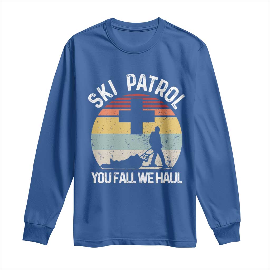 Ski Patrol You Fall We Haul Long Sleeve Shirt Funny Skiing Skier Winter Sport - Wonder Print Shop