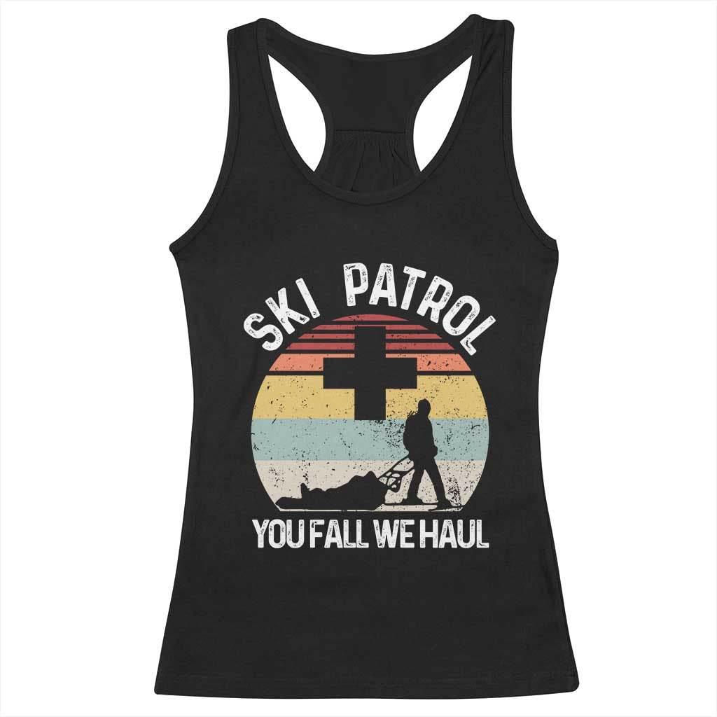 Ski Patrol You Fall We Haul Racerback Tank Top Funny Skiing Skier Winter Sport - Wonder Print Shop