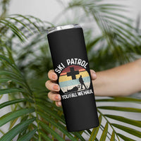 Ski Patrol You Fall We Haul Skinny Tumbler Funny Skiing Skier Winter Sport - Wonder Print Shop