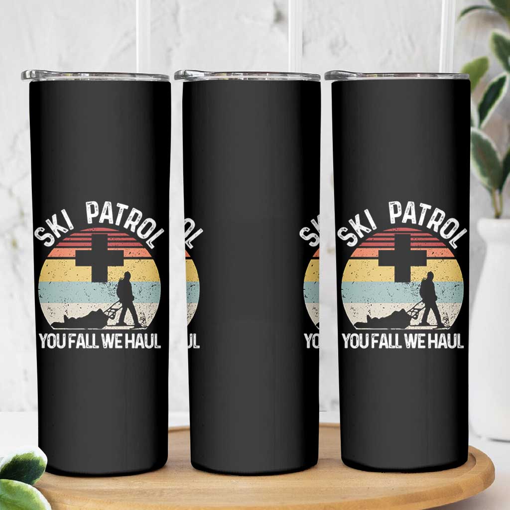 Ski Patrol You Fall We Haul Skinny Tumbler Funny Skiing Skier Winter Sport - Wonder Print Shop