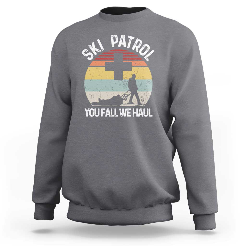 Ski Patrol You Fall We Haul Sweatshirt Funny Skiing Skier Winter Sport - Wonder Print Shop