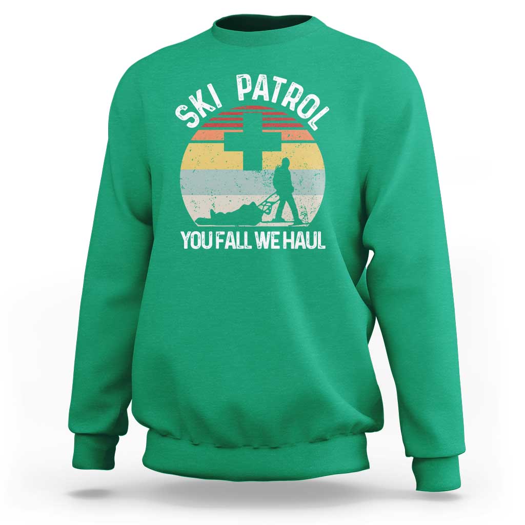 Ski Patrol You Fall We Haul Sweatshirt Funny Skiing Skier Winter Sport - Wonder Print Shop