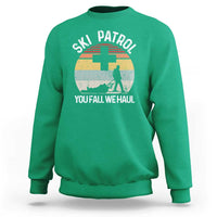 Ski Patrol You Fall We Haul Sweatshirt Funny Skiing Skier Winter Sport - Wonder Print Shop