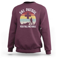 Ski Patrol You Fall We Haul Sweatshirt Funny Skiing Skier Winter Sport - Wonder Print Shop