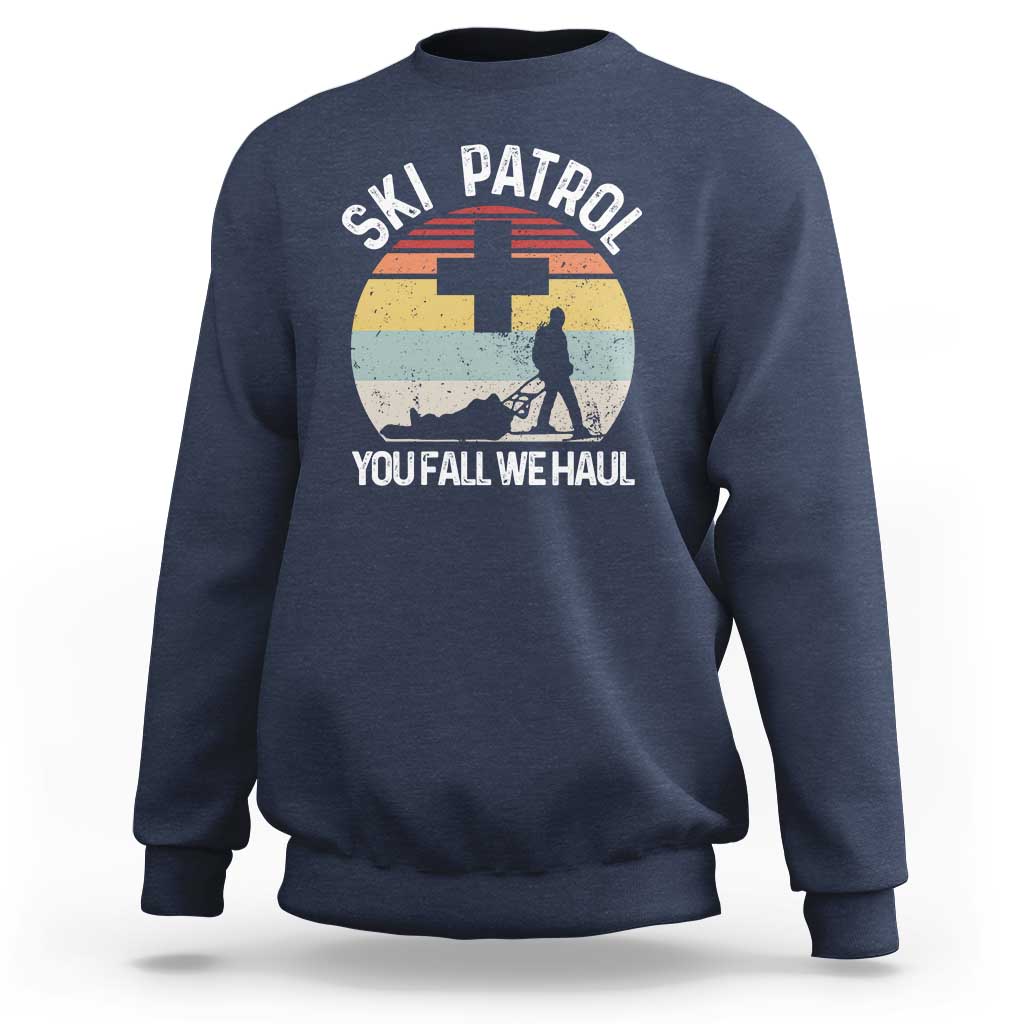 Ski Patrol You Fall We Haul Sweatshirt Funny Skiing Skier Winter Sport - Wonder Print Shop