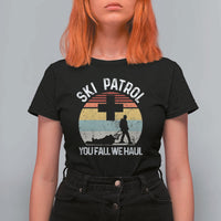 Ski Patrol You Fall We Haul T Shirt For Women Funny Skiing Skier Winter Sport - Wonder Print Shop