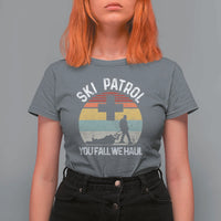 Ski Patrol You Fall We Haul T Shirt For Women Funny Skiing Skier Winter Sport - Wonder Print Shop